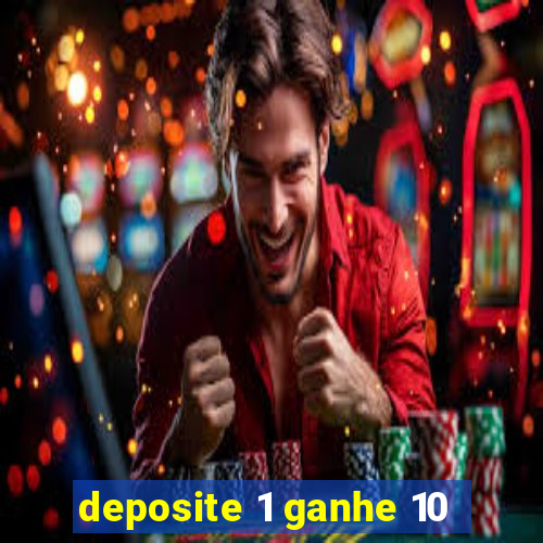 deposite 1 ganhe 10